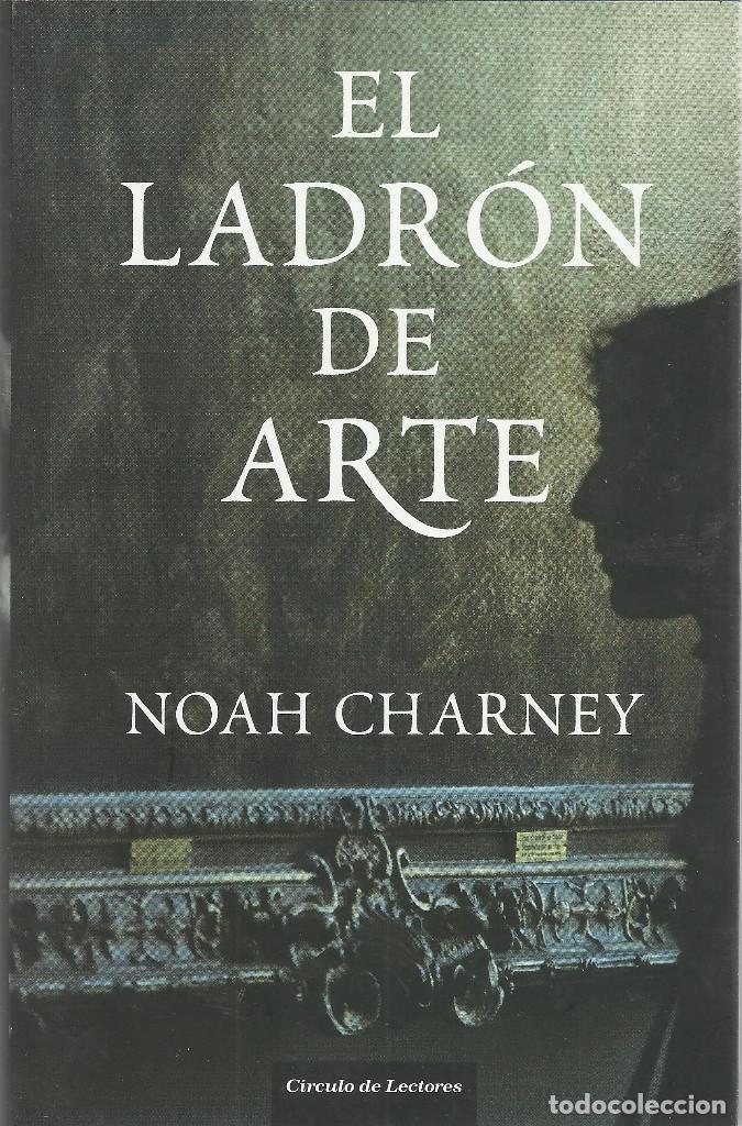 Second hand books: Noah Charney-El Ladr&oacute;n de Arte.C&iacute;rculo de Lectores.2007.