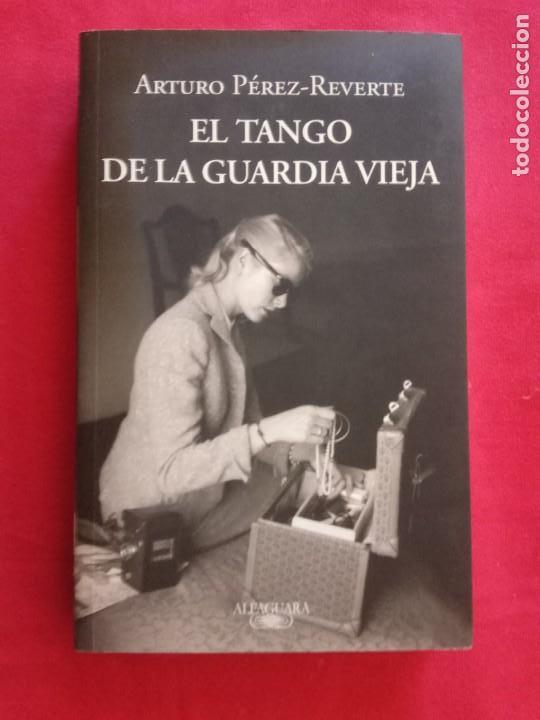 Libros de segunda mano: EL TANGO DE LA GUARDIA VIEJA	/ ARTURO PEREZ REVERTE.
