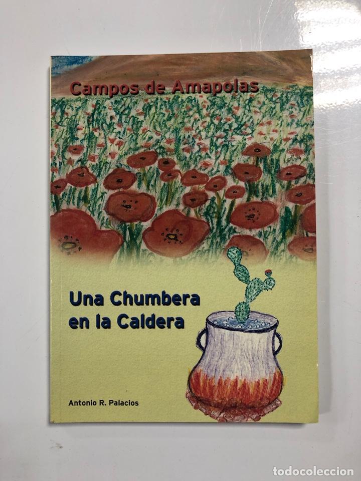 Gebrauchte B&uuml;cher: UNA CHUMBERA EN LA CALDERA. CAMPOS DE AMAPOLAS. ANTONIO R. PALACIOS. SEVILLA, 2003. PAGINAS:  125