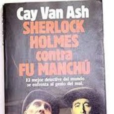 Libros de segunda mano: CAY VAN ASH - SHERLOCK HOLMES CONTRA FU MANCHÚ