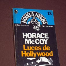 Libros de segunda mano: LUCES DE HOLLYWOOD. HORACE MCCOY. BRUGUERA, 1980. SERIE NOVELA NEGRA NÚMERO 13. LIBRO AMIGO. Lote 196214048