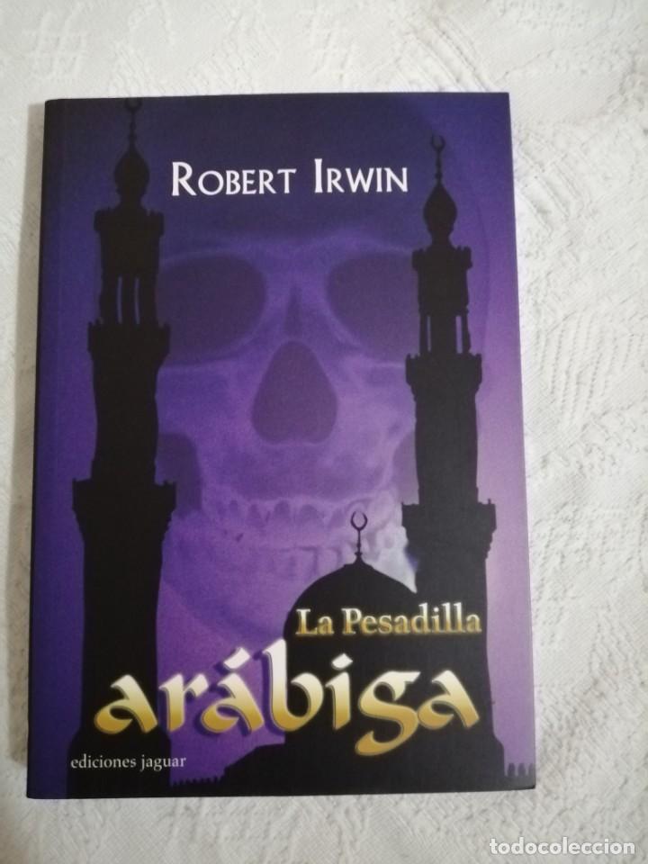 Libros de segunda mano: LA PESADILLA AR&Aacute;BIGA -ROBERT IRWIN - JAGUAR, 2008. -COL. LA BARCA DE CARONTE