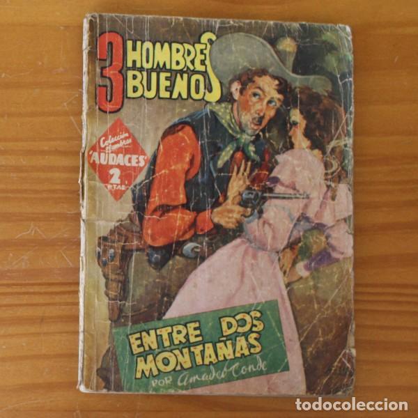 Libros de segunda mano: 3 HOMBRES BUENOS 30 ENTRE DOS MONTA&Ntilde;AS, AMADEO CONDE. COLECCION HOMBRES AUDACES. MOLINO