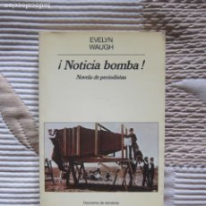 Libros de segunda mano: ¡NOTICIA BOMBA! NOVELA DE PERIODISTAS - EVELYN WAUGH (ANAGRAMA). Lote 212516665