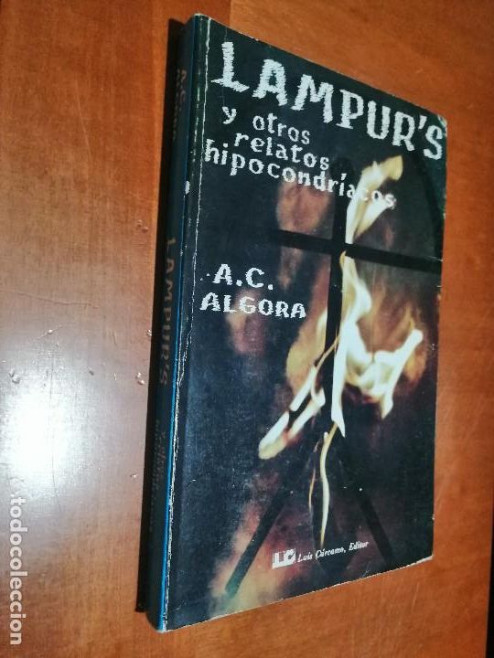 Libros de segunda mano: LAMPUR&acute;S Y OTROS RELATOS HIPOCONDRIACOS. A.C. ALGORA. R&Uacute;STICA. BUEN ESTADO. DIFICIL. EEP 1