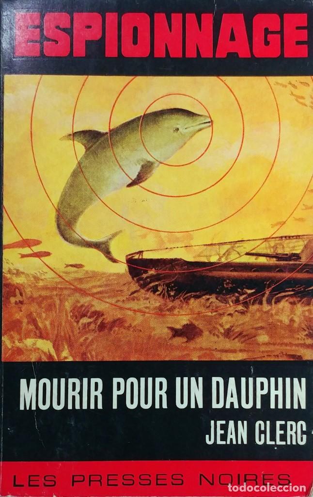 Libros de segunda mano: MOURIR POUR UN DAUPHIN! / JEAN CLERC. PARIS : LES PRESSES NOIRES, 1966. (ESPIONNAGE ; 79).