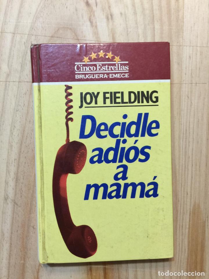 Libros de segunda mano: Decidle adi&oacute;s a mam&aacute; - Joy Fielding - Foto 1