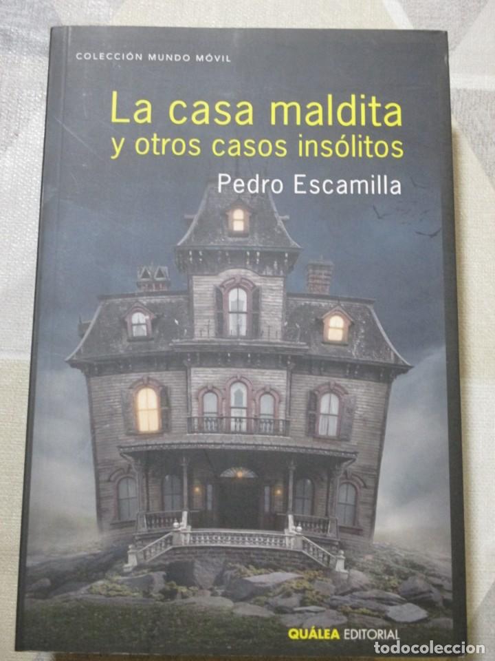 Libros de segunda mano: PEDRO ESCAMILLA, LA CASA MALDITA Y OTROS CASOS INSOLITOS, QUALEA EDITORIAL. TERROR