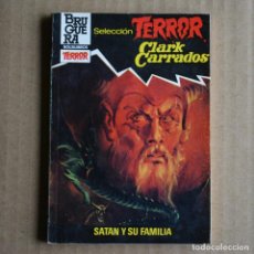 Libros de segunda mano: SATAN Y SU FAMILIA. SELECCION TERROR, Nº 536. CLARK CARRADOS. BOLSILIBROS BRUGUERA. LITERACOMIC.