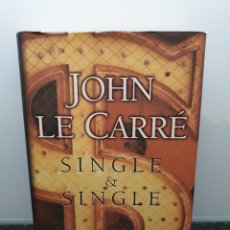 Libros de segunda mano: SINGLE & SINGLE. JOHN LE CARRÉ. PLAZA & JANÉS 1999.