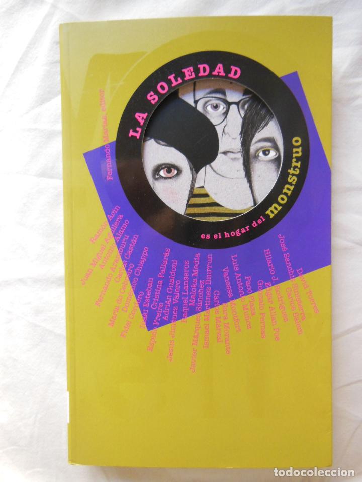 Libros de segunda mano: LA SOLEDAD ES EL HOGAR DEL MONSTRUO. 2013