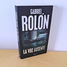 Libros de segunda mano: GABRIEL ROLON - LA VOZ AUSENTE - EDICIONES EMECÉ 2018. Lote 262918185