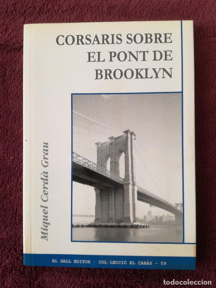 Libri di seconda mano: CORSARIS SOBRE EL PONT DE BROOKLYN - MIQUEL CERDA GRAU - EL GALL EDITOR EL CABAS - PEDIDO MINIMO 7&euro;