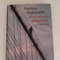 Libros de segunda mano: PATRICIA HIGHSMITH UNA AFICION PELIGROSA TAPA DURA