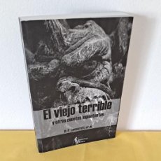 Libros de segunda mano: H.P.LOVECRAFT - EL VIEJO TERRIBLE Y OTROS CUENTOS INQUIETANTES - EDICIONES RUBEO 2014