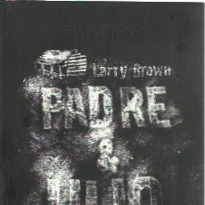 Libros de segunda mano: LARRY BROWN-PADRE E HIJO.DIRTY WORKS.2016.. Lote 270617758