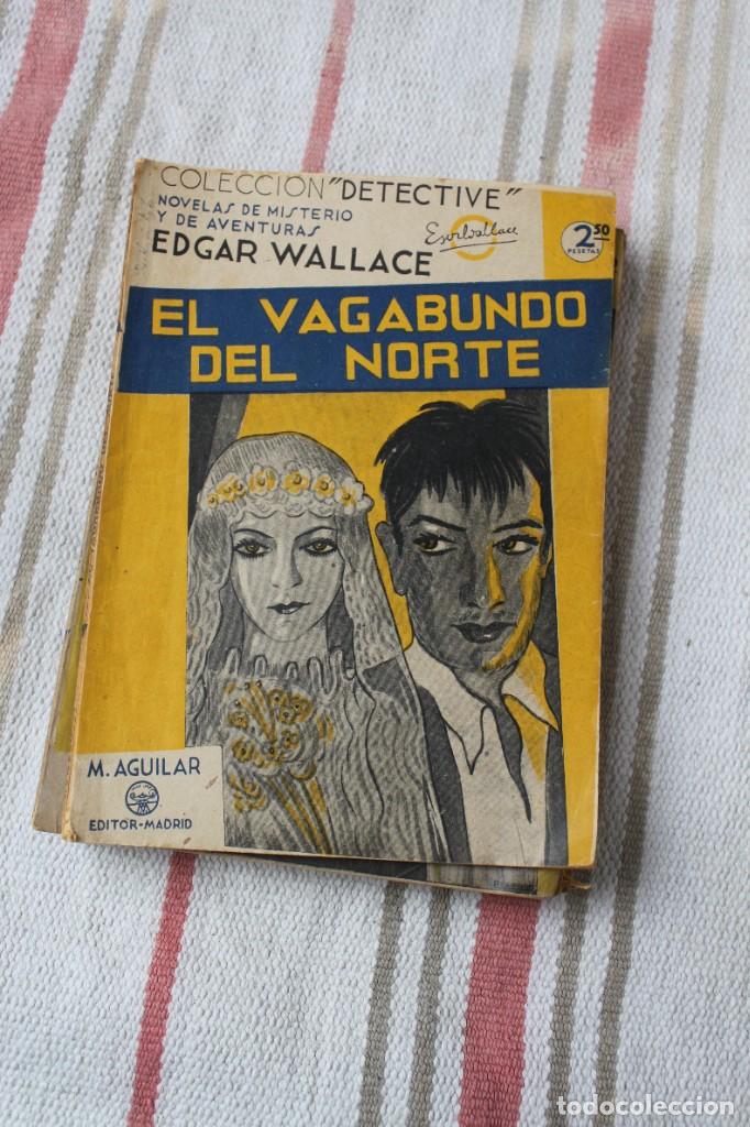 Libros de segunda mano: COLECCION DETECTIVE :EL VAGABUNDO DEL NORTE; EDGAR WALLACE ; M. AGUILAR