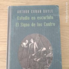 Libros de segunda mano: ARTHUR CONAN DOYLE. ESTUDIO EN ESCARLATA. EL SIGNO DE LOS CUATRO. SHERLOCK HOLMES. Lote 287983068