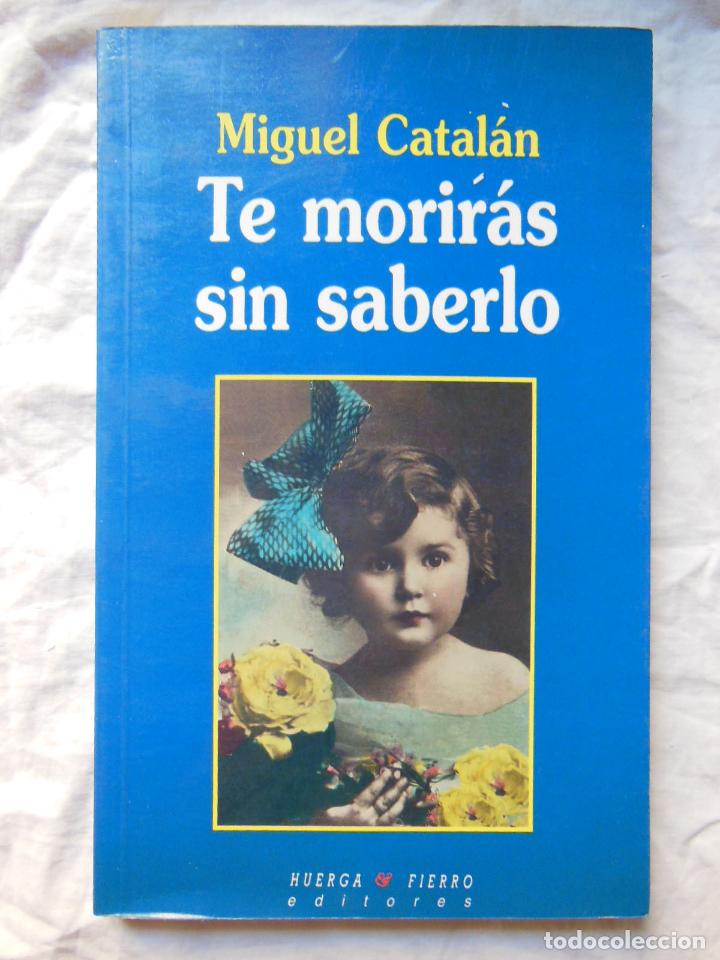 Gebrauchte B&uuml;cher: TE MORIRAS SIN SABERLO. 1996 MIGUEL CATALAN