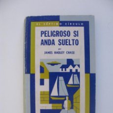 Libros de segunda mano: PELIGROSO SI ANDA SUELTO - JAMES HADLEY CHASE - EL SÉPTIMO CÍRCULO Nº 248 - EMECÉ 1971. Lote 291420518