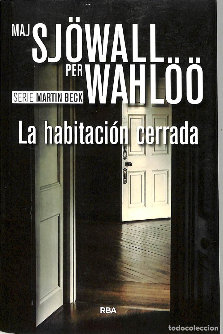 LA HABITACIÓN CERRADA: SERIE MARTIN BECK VIII - SJÖWALL MAJ / WAHLÖÖ PER - RBA LIBROS (Libros de segunda mano (posteriores a 1936) - Literatura - Narrativa - Terror, Misterio y Policíaco)