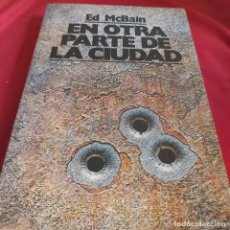 Libros de segunda mano: ED MCBAIN. EN OTRA PARTE DE LA CIUDAD. EDICIONES B 1989 1A EDICIÓN.