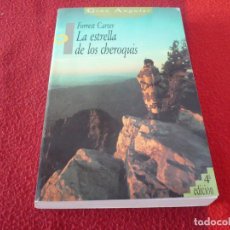 Libros de segunda mano: LA ESTRELLA DE LOS CHEROQUIS ( FORREST CARTER ) GRAN ANGULAR. Lote 313998658