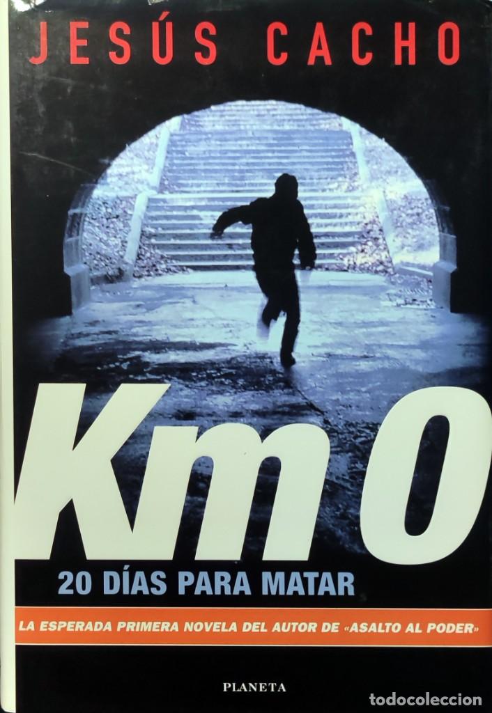 Libros de segunda mano: KIL&Oacute;METRO CERO = KM. 0 : 20 D&Iacute;AS PARA MATAR / JES&Uacute;S CACHO. 1&ordf; ED. BARCELONA : PLANETA, 1996.