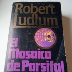 Libros de segunda mano: LIBRO EL MOSAICO DE PARSIFAL. ROBERT LUDLUM. 1987. JAVIER VERGARA EDITOR.. Lote 317896343