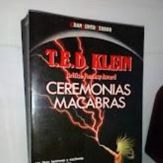 Libros de segunda mano: CEREMONIAS MACABRAS T.E.D. KLEIN - GRAN SUPER TERROR EDICIONES MARTÍNEZ ROCA 1988. Lote 324426443