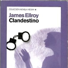 Libros de segunda mano: CLANDESTINO. JAMES ELLROY. COLECCIÓN NOVELA NEGRA. 2011. Lote 334306363