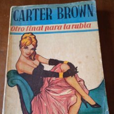 Libros de segunda mano: LIBRO OTRO FINAL PARA LA RUBIA. CARTER BROWN. IMPRESO EN LA REPÚBLICA ARGENTINA 1960.. Lote 337685993