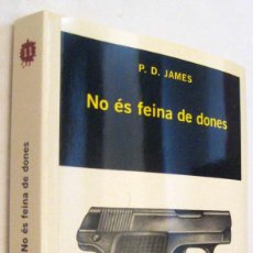 Libros de segunda mano: (S1) - NO ES FEINA DE DONES - P.D.JAMES - EN CATALAN. Lote 339886073