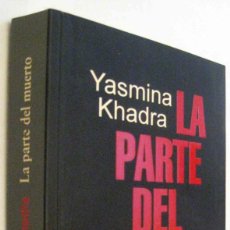 Libros de segunda mano: (S1) - LA PARTE DEL MUERTO - YASMINA KHADRA. Lote 340313683