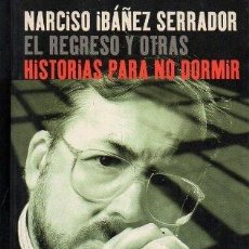 Libros de segunda mano: EL REGRESO Y OTRAS HISTORIAS PARA NO DORMIR - IBAÑEZ SERRADOR, NARCISO - A-TERROR-0833. Lote 341054563