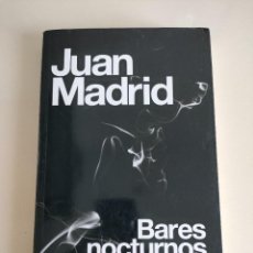 Libros de segunda mano: BARES NOCTURNOS DE JUAN MADRID ED. EDEBÉ PRIMERA EDICIÓN 2009. Lote 354867603