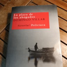 Libros de segunda mano: LA PLAYA DE LOS AHOGADOS. DOMINGO VILLAR. EDITORIAL: SIRUELA. 2009. PRIMERA EDICION EN CASTELLANO