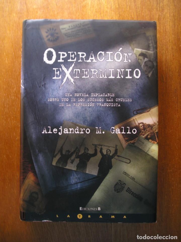 Libros de segunda mano: OPERACION EXTERMINIO, ALEJANDRO M GALLO, EDICIONES B