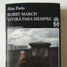 Libros de segunda mano: BOBBY MARCH VIVIRÁ PARA SIEMPRE - ALAN PARKS - ED. TUSQUETS 2022. Lote 363077525