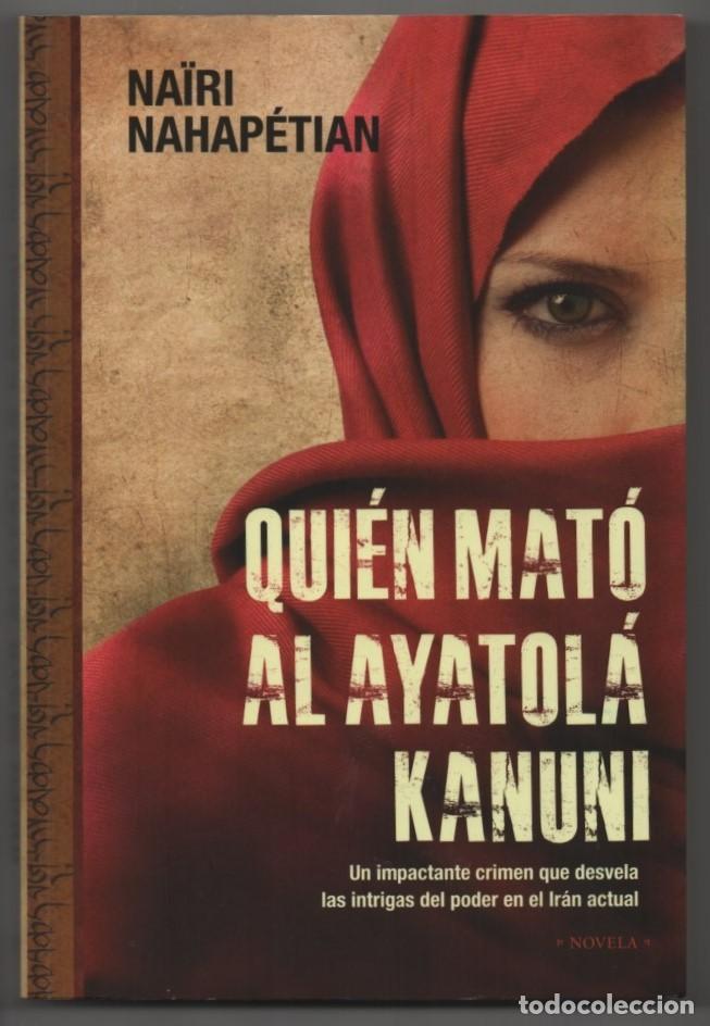 Libros de segunda mano: Qui&eacute;n mat&oacute; al ayatola Kanuni. Nairi Kahap&eacute;tian