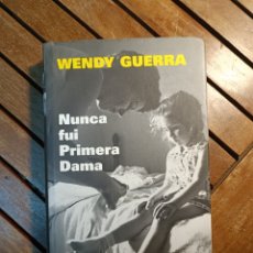 Libros de segunda mano: WENDY GUERRA NUNCA FUI PRIMERA DAMA CÍRCULO DE LECTORES. Lote 366655096