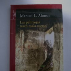Libros de segunda mano: LAS PELIRROJAS TRAEN MALA SUERTE. MANUEL L. ALONSO. Lote 366733441