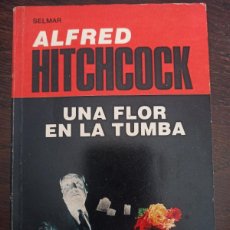 Libros de segunda mano: ALFRED HITCHCOCK UNA FLOR EN LA TUMBA SELMAR. Lote 366740531