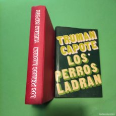 Libros de segunda mano: LOS PERROS LADRAN * TRUMAN CAPOTE * TAPA DURA . 407 PAGINAS