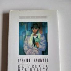 Libros de segunda mano: EL PRECIO DEL DELITO. HAMMETT, DASHIELL (DEBATE, 1990. TAPA DURA). Lote 388640724