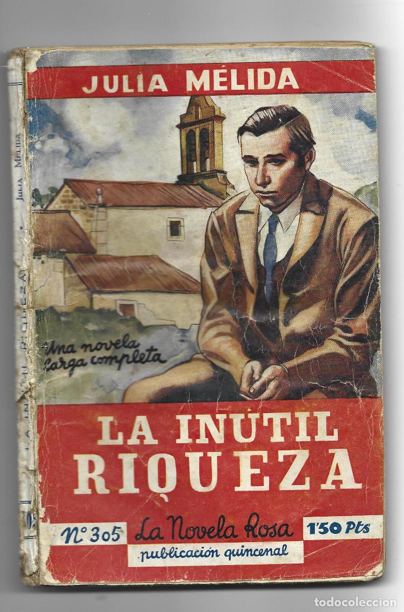 Libros de segunda mano: LA INUTIL RIQUEZA-JULIA MELIDA-LA NOVELA ROSA-N&ordm; 305