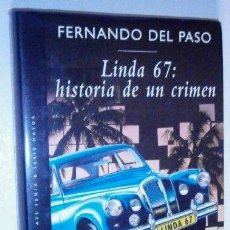 Libros de segunda mano: LINDA 67: HISTORIA DE UN CRIMEN / FERNANDO DEL PASO / ED. PLAZA JANÉS EN BARCELONA 1996 1ª EDICIÓN