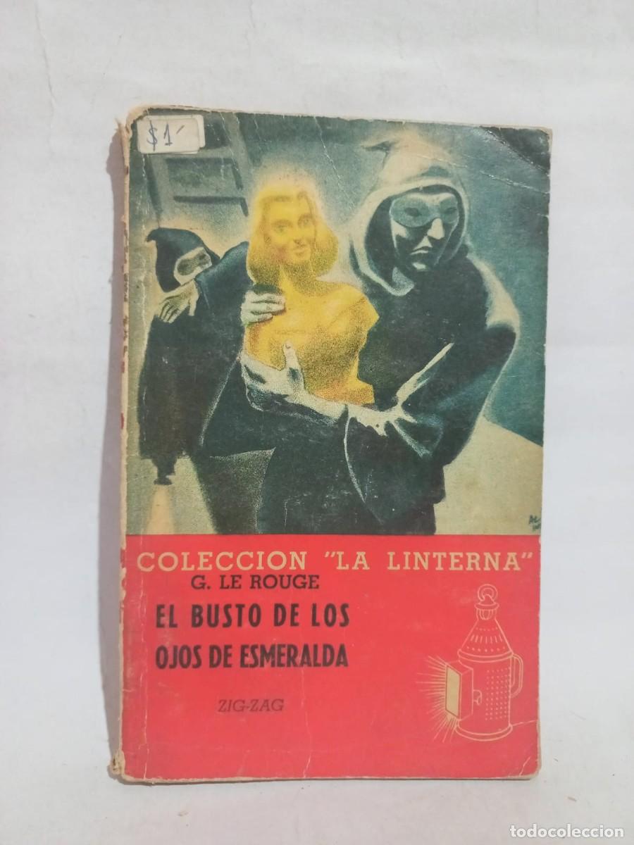 Libros de segunda mano: G. Le Rouge - El Busto de los Ojos de Esmeralda - 1949