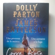 Libros de segunda mano: DOLLY PARTON -JAMES PATTERSON. CORRE ROSE CORRE