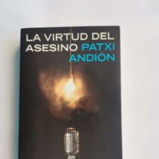 Libros de segunda mano: LA VIRTUD DEL ASESINO PATXI ANDION. Lote 399436634